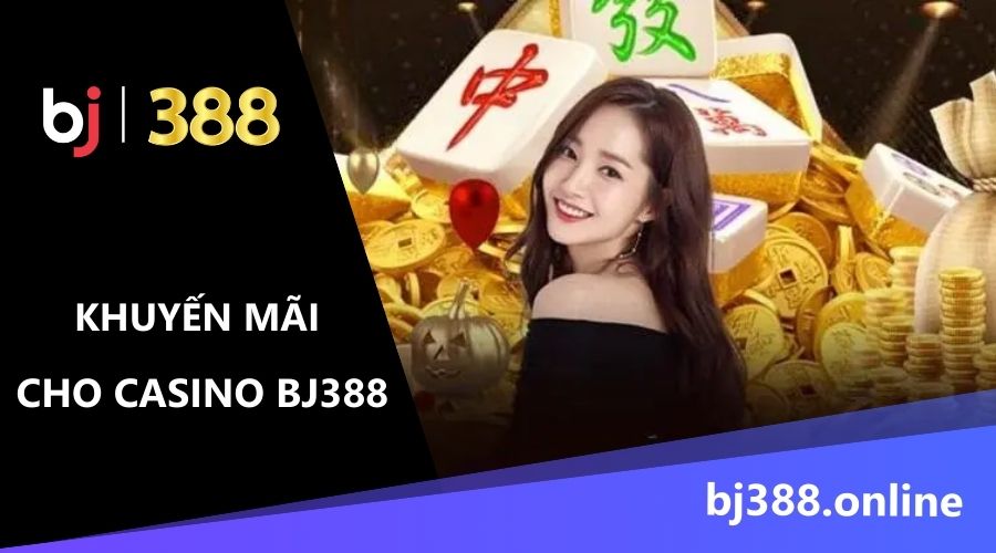 khuyến mãi BJ388 ưu đãi cho Casino